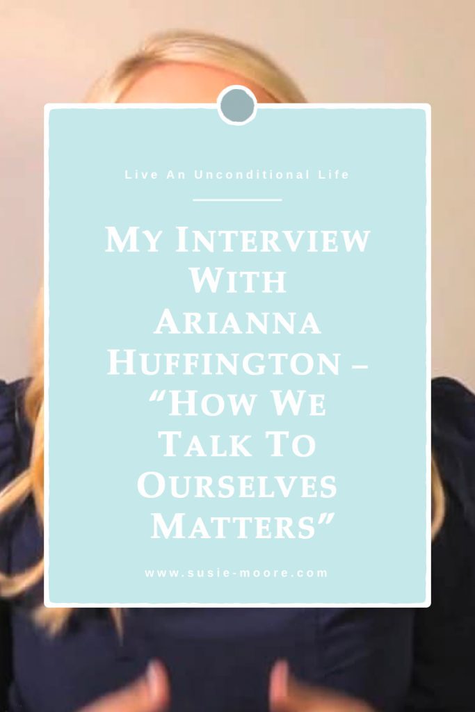 my-interview-with-arianna-huffington-how-we-talk-to-ourselves-matters