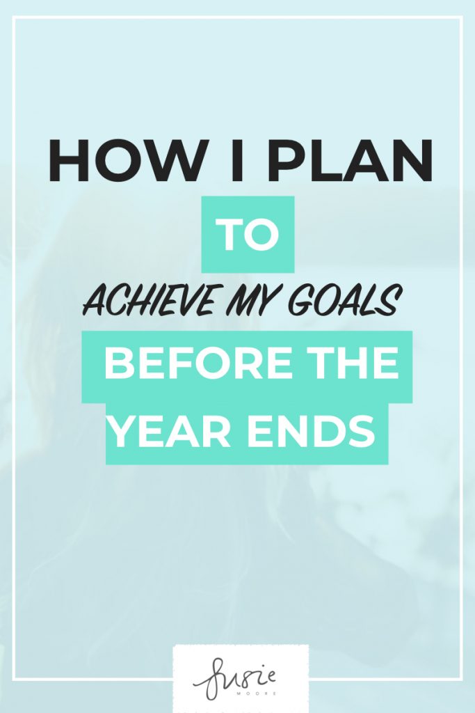 How I Plan to Achieve My Goals Before the Year Ends.001