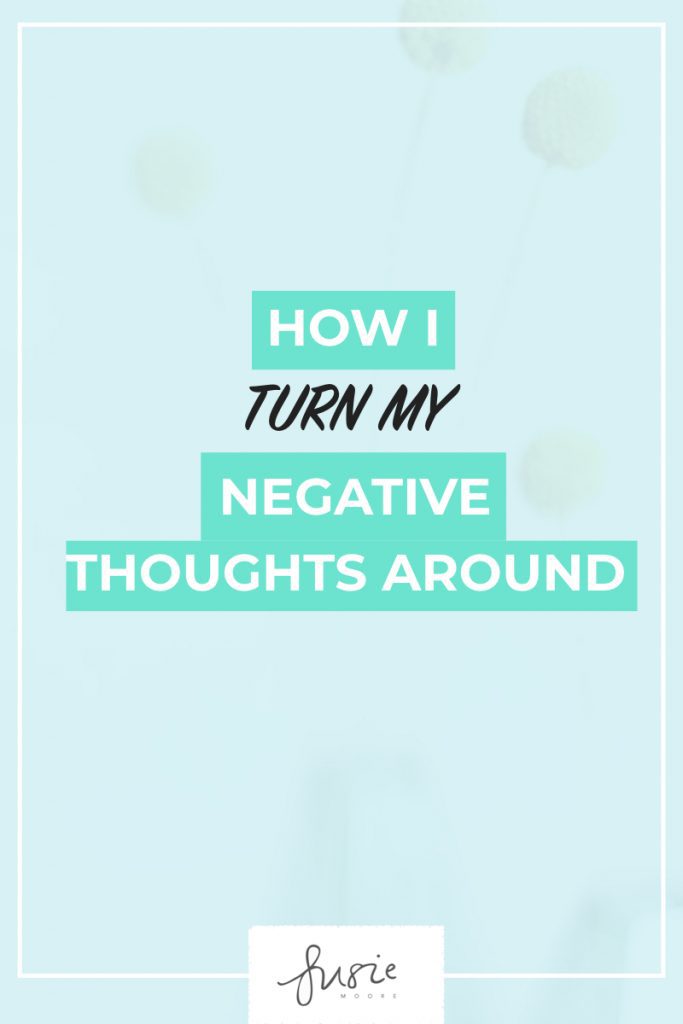 How I Turn My Negative Thoughts Around.001