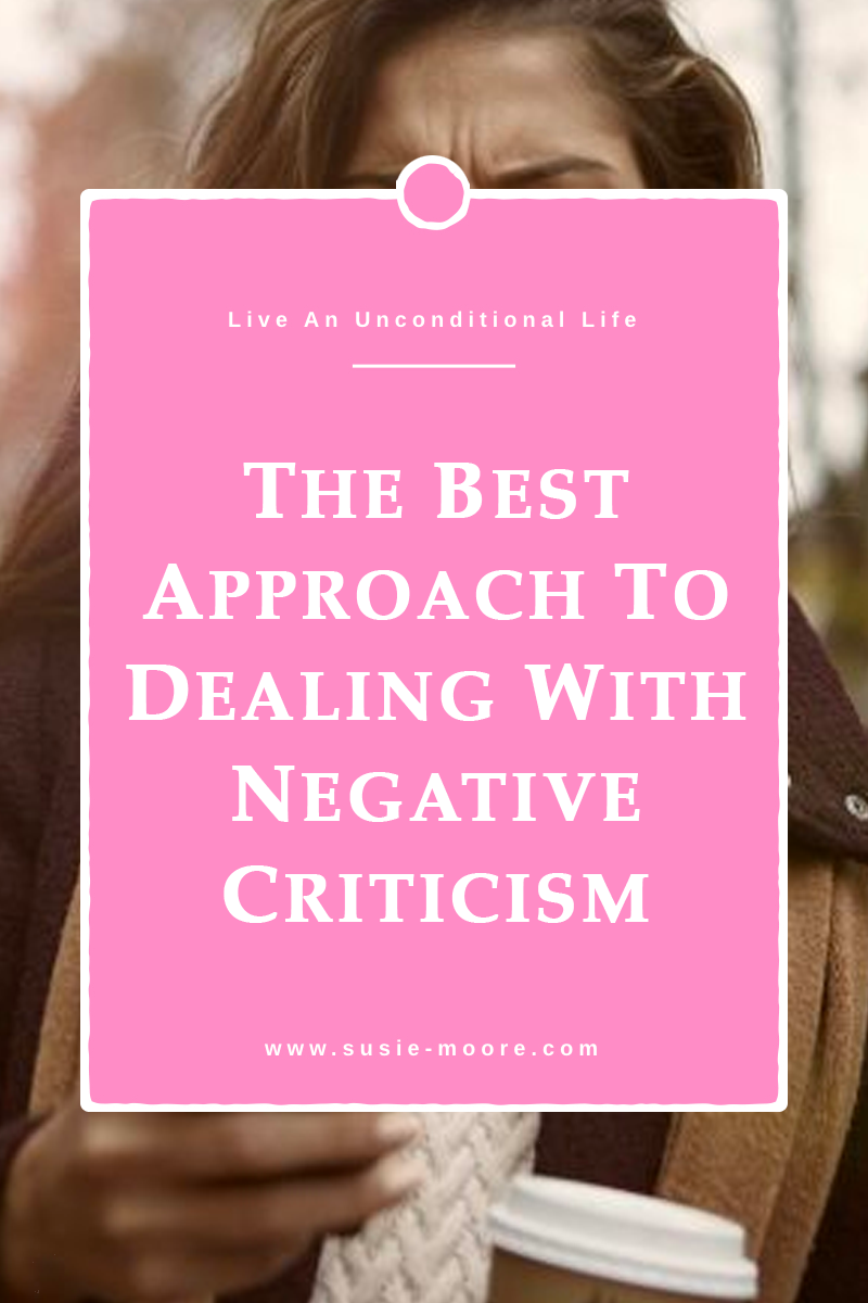 The Best Approach To Dealing With Negative Criticism Susie Moore