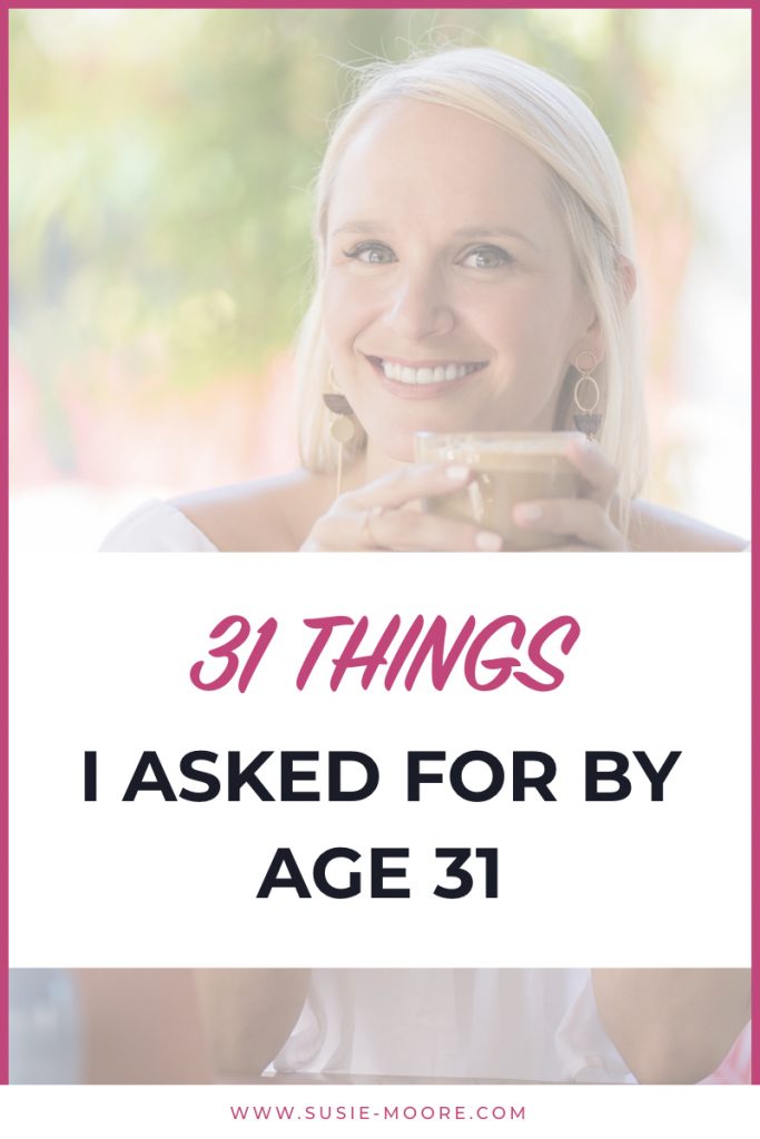 31 Things I Asked For By Age 31.001