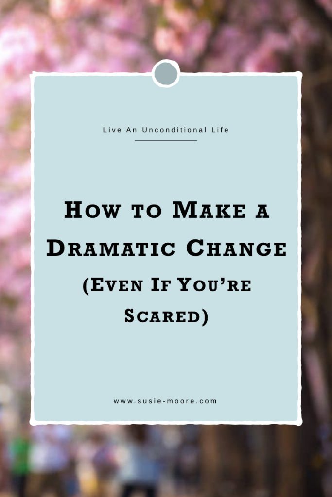 How to Make a Dramatic Change