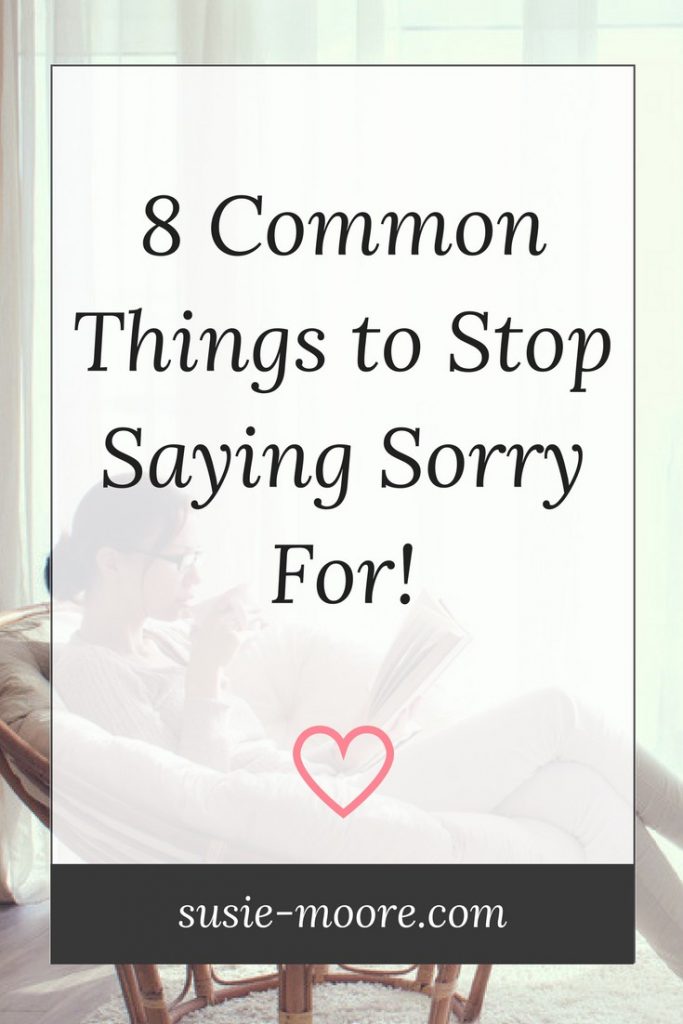 8-common-things-to-stop-saying-sorry-for-susie-moore