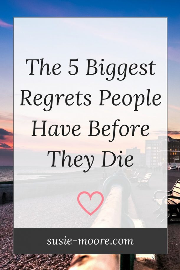 The 5 Biggest Regrets People Have Before They Die - Susie Moore