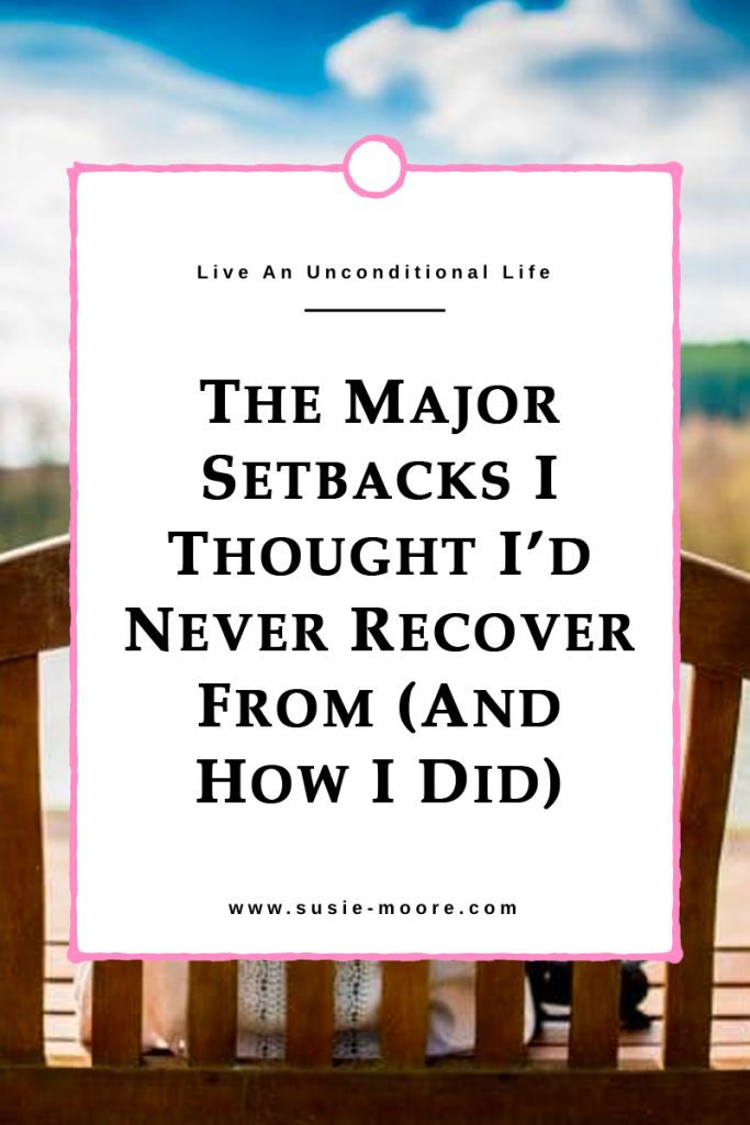 the-major-setbacks-i-thought-id-never-recover-from-and-how-i-did