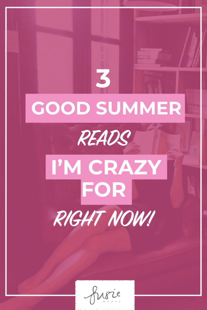 3 Good Summer Reads I’m Crazy For Right Now.001