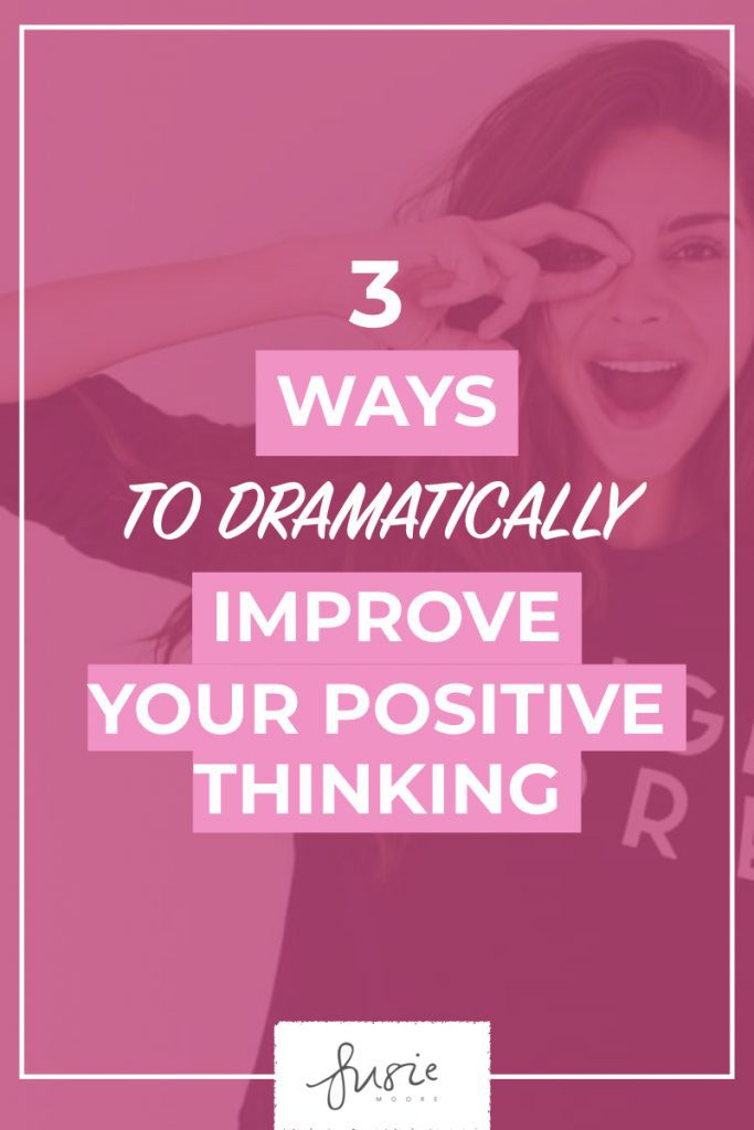 3 Ways To Dramatically Improve Your Positive Thinking.001