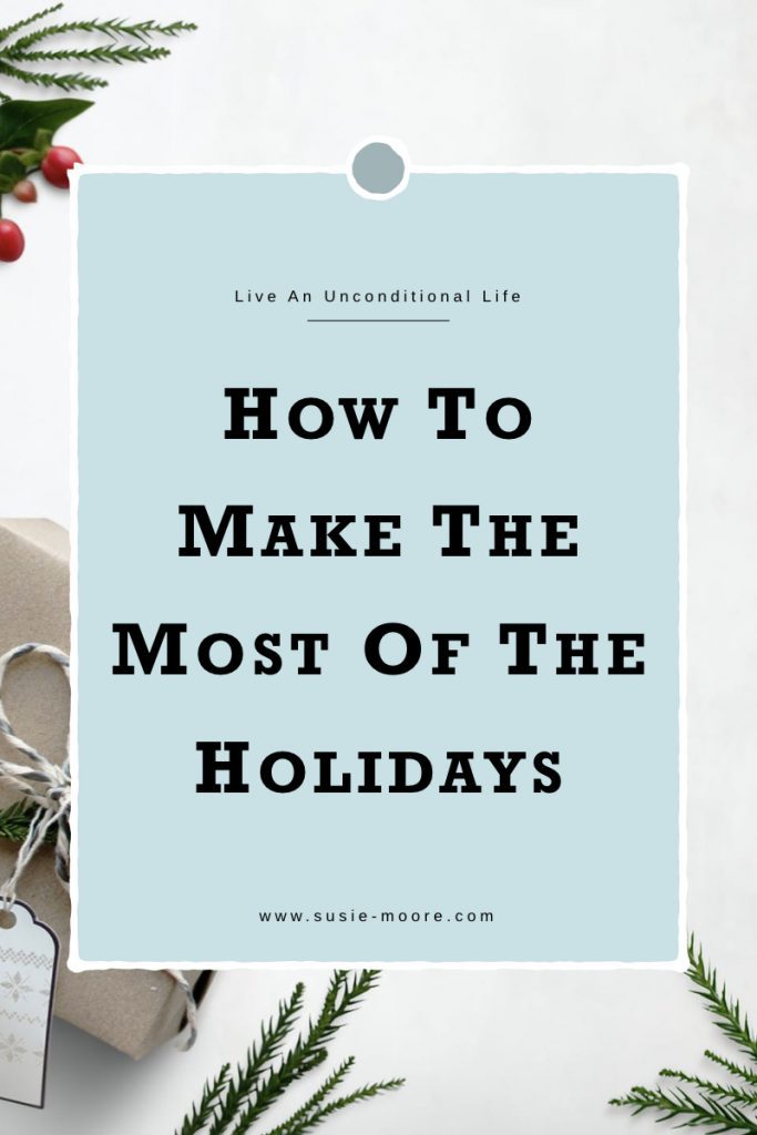 How To Make The Most Of The Holidays.001