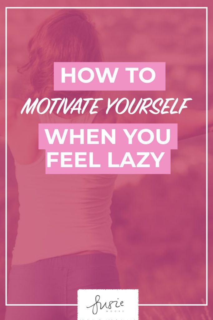 How To Motivate Yourself When You Feel Lazy.001