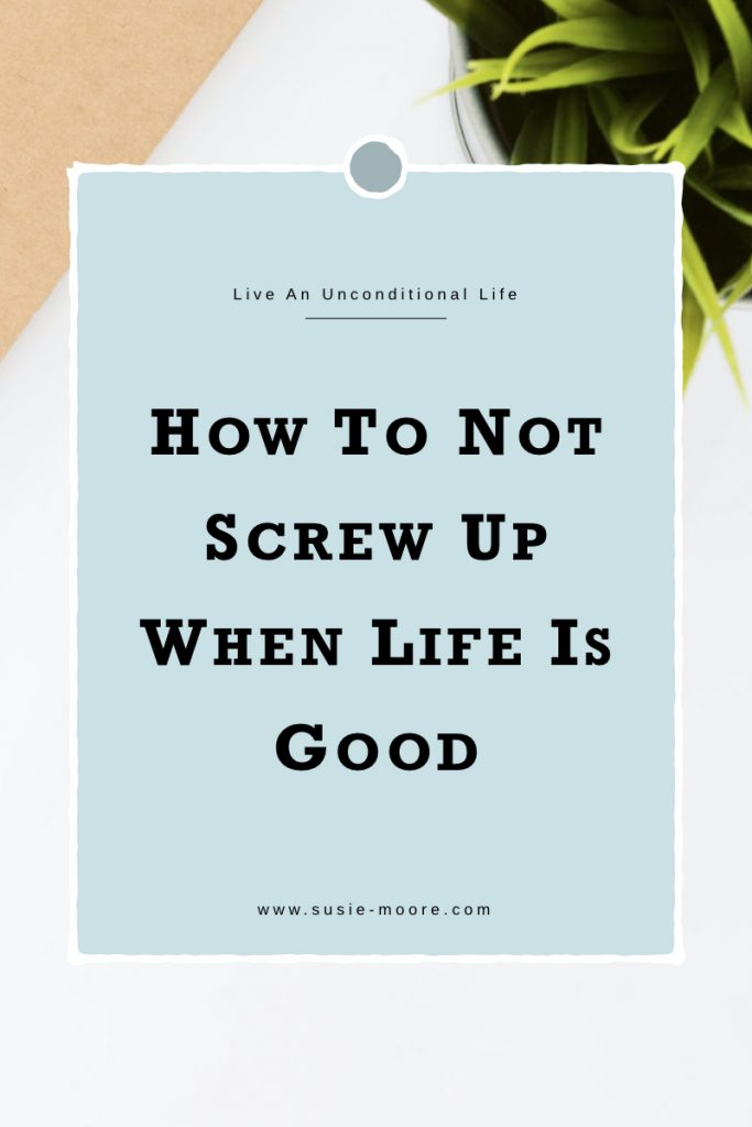 How To Not Screw Up When Life Is Good.001