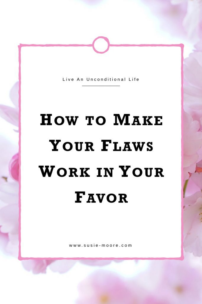 How to Make Your Flaws Work in Your Favor.001