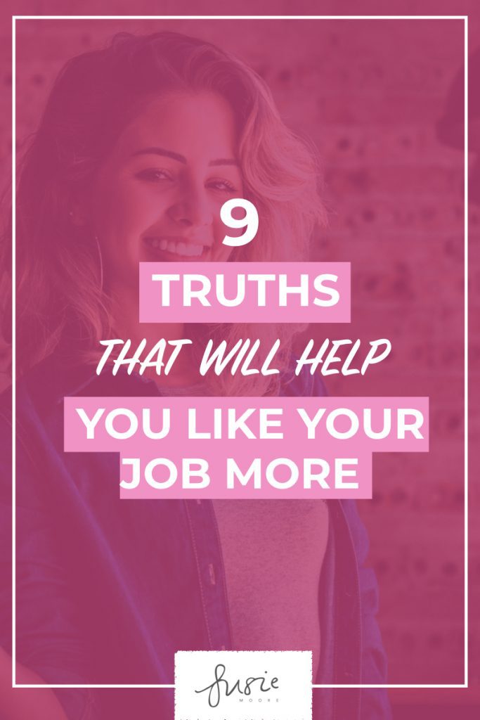 9 Truths That Will Help You Like Your Job More.001