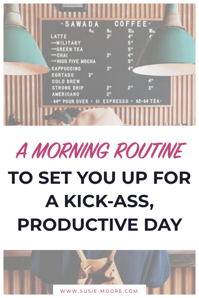 A Morning Routine to Set You Up for a Kick-Ass, Productive Day.001