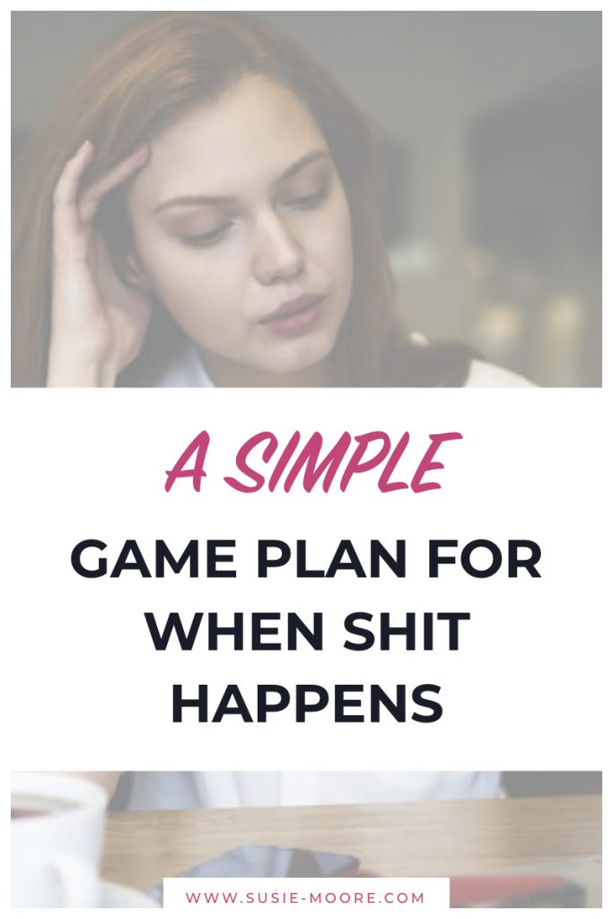 A Simple Game Plan For When Shit Happens.001