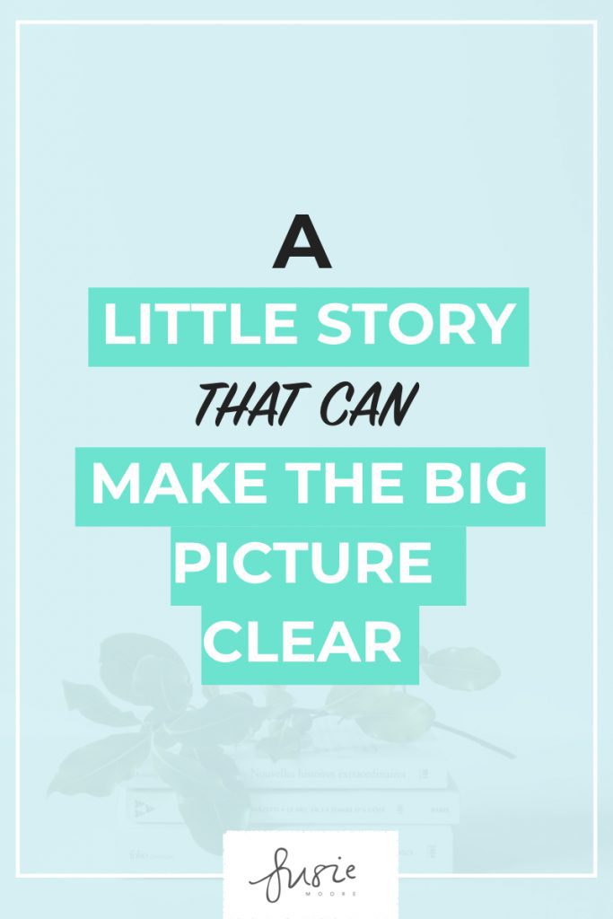 A little story that can make the big picture clear.001