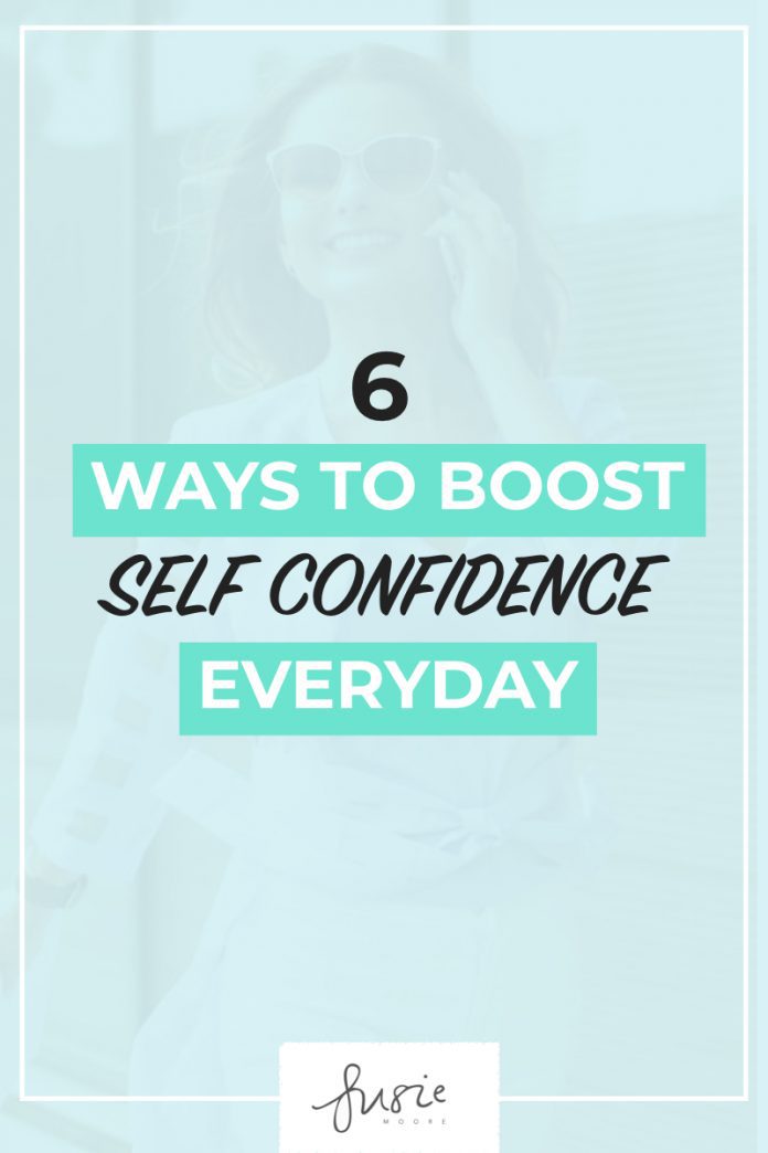 6 Ways to Boost Self Confidence Everyday - Susie Moore