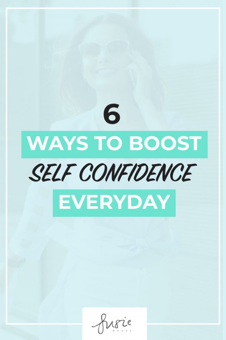 6 Ways To Boost Self Confidence Everyday - Susie Moore